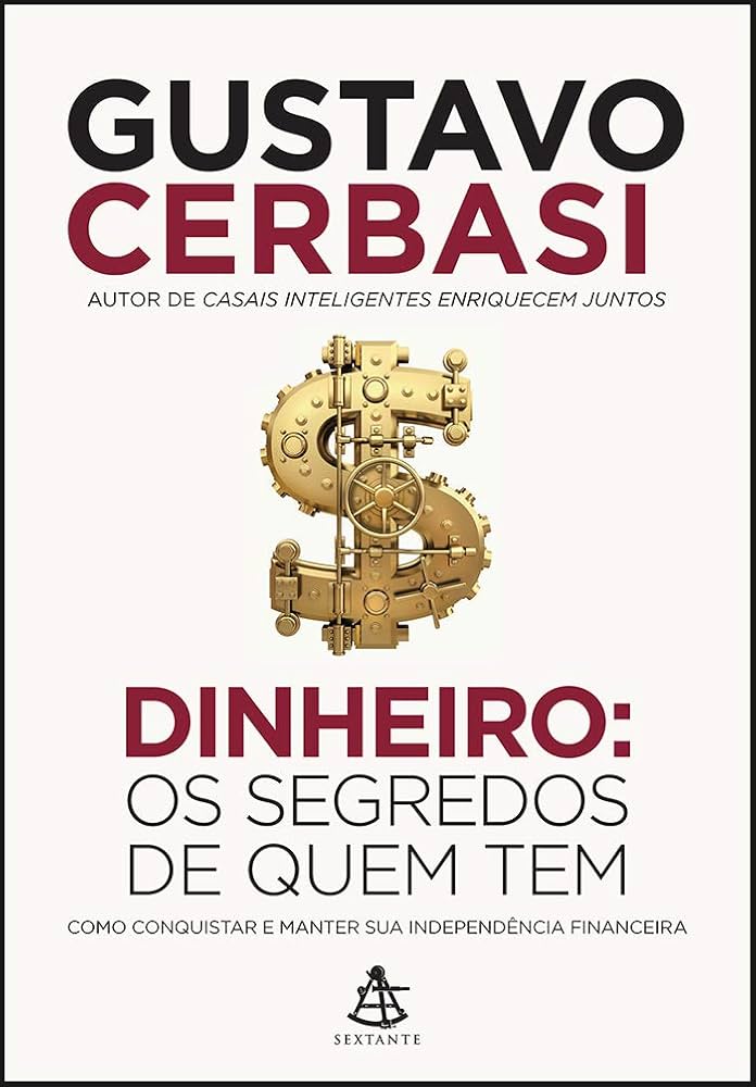 Dinheiro: Os Segredos De Quem Tem – Gustavo Cerbasi