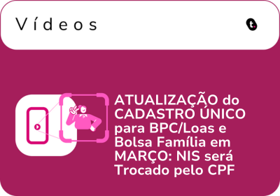 ATUALIZAÇÃO do CADASTRO ÚNICO para BPC/Loas e Bolsa Família em MARÇO: NIS será Trocado pelo CPF