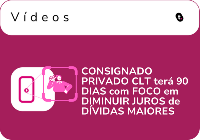 CONSIGNADO PRIVADO CLT: Primeiros 90 DIAS terão FOCO em DIMINUIR JUROS de DÍVIDAS MAIORES