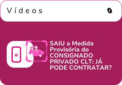SAIU a Medida Provisória do CONSIGNADO PRIVADO CLT (Crédito para Trabalhador): JÁ PODE CONTRATAR?