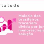 Capa com um gráfico desenhado rosa com uma seta subindo com os dizeres ao lado "Datatudo: Maioria dos brasileiros trocariam dívida por juros menores: veja solução"
