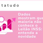 Capa Datatudo com o título: Dados mostram que maioria não conhece o Leilão INSS: entenda a novidade