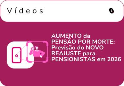 AUMENTO da PENSÃO POR MORTE: Previsão do NOVO REAJUSTE para PENSIONISTAS em 2026