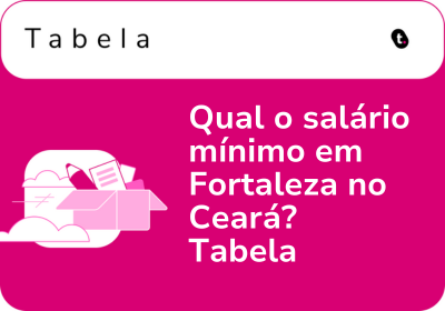 Qual o salário mínimo em Fortaleza no Ceará? Tabela 2026