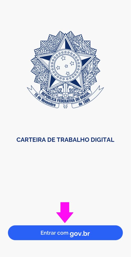 Tela inicial do aplicativo Carteira de Trabalho Digital, com o brasão da República e botão azul ‘Entrar com gov.br’, destacado por uma seta rosa