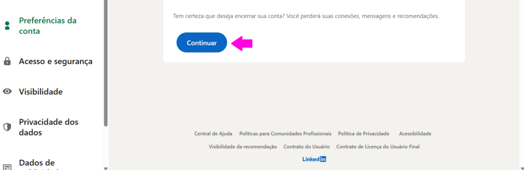 Tela do LinkedIn exibindo o aviso de confirmação para encerrar a conta. Um botão azul “Continuar” aparece destacado por uma seta rosa, indicando o próximo passo para excluir o perfil definitivamente.