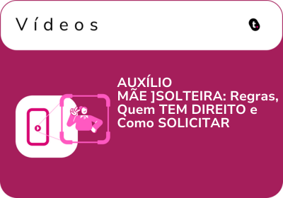 AUXÍLIO MÃE SOLTEIRA: Regras, Quem TEM DIREITO e Como SOLICITAR