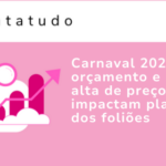 Carnaval 2026: orçamento e alta de preços impactam planos dos foliões
