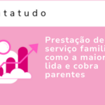 Prestação de serviço familiar: como a maioria lida e cobra parentes