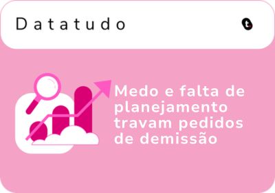 Pedido de demissão: 58% ficam por medo e 49% saem sem planejar
