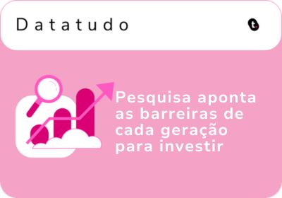 Investimento x Gerações: 58% não investem. O que impede cada geração?